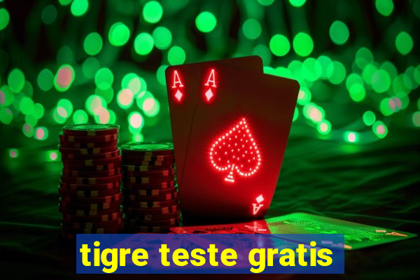 tigre teste gratis